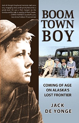 Boom Town Boy: Coming of Age in Alaska's Lost Frontier