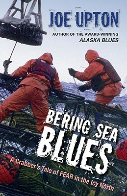 Bering Sea Blues: A Crabber's Tale of Fear in the Icy North