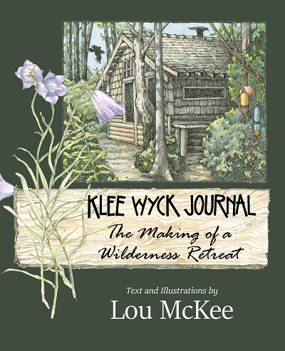 Klee Wyck Journal: The Making of a Wilderness Retreat 